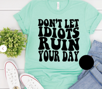 Dont let idiots ruin your day